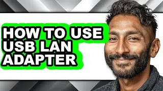 How to Use Usb Lan Adapter - Easy Guide