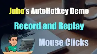 [Juho's AutoHotkey Script Demo #6] Record Mouse Clicks Into An Array And Play It Back