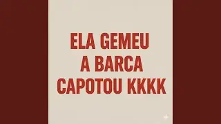 ELA GEMEU A BARCA CAPOTOU KKKK
