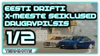 EESTI DRIFTI X-MEESTE SEIKLUSED DAUGAVPILSIS 1/2