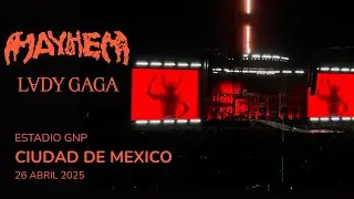 Lady Gaga - Viva la MAYHEM - Live Mexico City 26.04.25