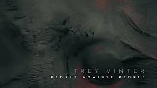Trey Vinter - People Against People