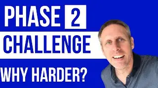 PHASE 2   Why is it Harder?