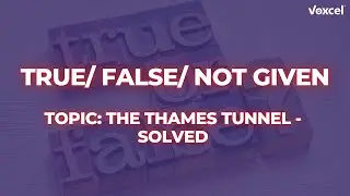 IELTS Reading True/ False/ Not Given #1 Topic: The Thames Tunnel - Solved