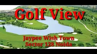 Jaypee Wish Town l Sector 128 Noida l Golf View l Jp Golf Course View l Jaypee Wish Town golf view