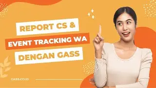 Cara Melihat Report CS & Event Tracking WA dengan GASS