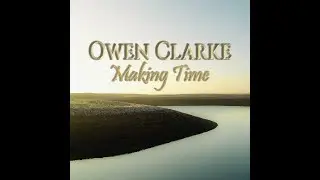 Owen Clarke | Making Time | Nostalgia