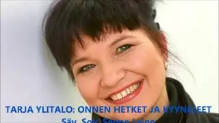 TARJA YLITALO: ONNEN HETKET JA KYYNELEET  S&auml;v. Sov. Seppo Leino  San. Marja K&auml;rki - Seppo Leino