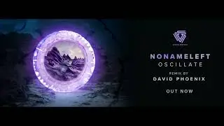 NoNameLeft - Oscillate (David Phoenix Remix) [VISE021]
