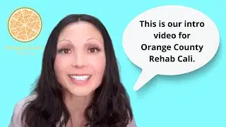 Orange County Rehab Cali - Introduction Video