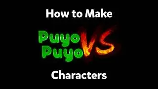 [Tutorial] How to Make Puyo Puyo VS Characters