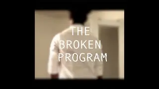 The Broken Program || Short Film