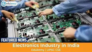 Electronics Industry in India | Featured News 27th January | Edukemy