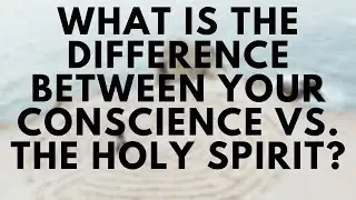 Bring It On-Line: Conscience vs. the Holy Spirit