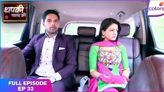 Thapki Pyar Ki | Full Episode Ep. 32 | Aditi questions Thapki about her feelings for Dhruv | Colors