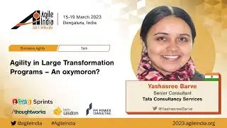Agility in Large Transformation Programs &ndash; An oxymoron? by Yashasree Barve #AgileIndia 2023