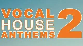 Vocal House Anthems Vol. 2 - Vocal Pack | Viral Samples