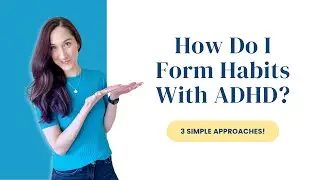 ADHD Habits That Never Stick? Try This! | Episode 323