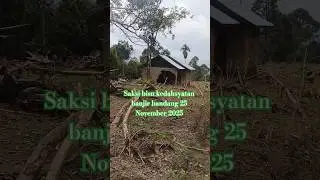 Saksi Bisu kedahsyatan banjir bandang 25 November 2025 #shortsayaheka #ayaheka