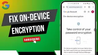 How To Fix On Device Encryption On Google Account