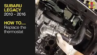 How to Replace the thermostat on the Subaru Legacy 2010 to 2016