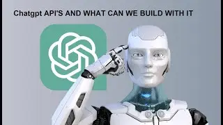 Exploring CHATGPT API's and what can we build with it
