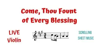 COME, THOU FOUNT OF EVERY BLESSING 🌤️R Robinson |LIVE Violin Tutorial | Scrolling Violin Sheet Music