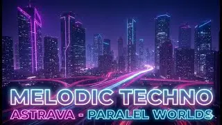 Melodic Techno 2026 | Astrava – Paralel Worlds🎶