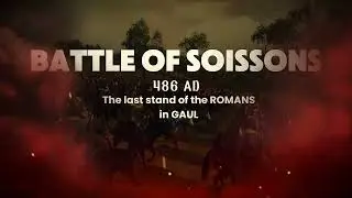 The FALL of the Romans in Gaul- Battle of SOISSONS 486AD