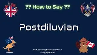 🌊 📜 How to Pronounce Postdiluvian? (CORRECTLY) | Pronunciation Planet