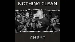 Nothing Clean - Cheat [2018 Powerviolence]