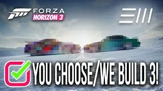 Forza Horizon 3 - You CHOOSE / We BUILD (Drag/HotWheels/???) CHALLENGE 3!!!