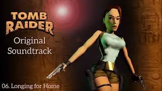 06. Longing for Home - Tomb Raider 1 OST (Original Soundtrack)
