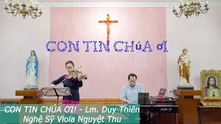 CON TIN CHÚA ƠI! -  Lm. Duy Thiên - Nghệ Sỹ Viola Nguyệt Thu #violanguyetthu #demhatpianocoban