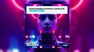 Roman Messer & NoMosk & Airwalk3r - Your Eyes (Extended Mix)