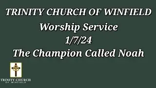 Trinity Church of Winfield | The Champion Called Noah