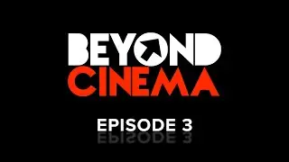 Cameras! - Beyond Cinema Podcast (Ep. 3 )