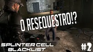 Splinter Cell Blacklist #2 - O Resequestro!?