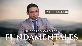 Nuestros Valores Fundamentales | Predicacion Fundamental Bautista | Doctrina: Que es un iglesia?