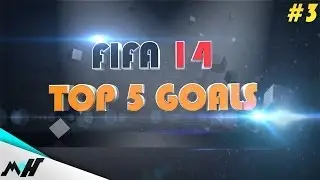 FIFA 14 | TOP 5 Goals #3 | MrHitmen90