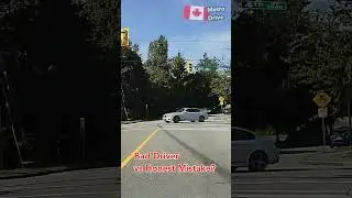 Bad Driver vs Honest Mistake? - Vancouver Road Views