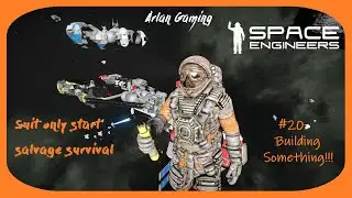 Space Engineers - Suit Only Start - Salvage Survival #20 Building something !!!