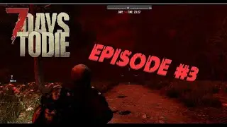 7 Days to Die: Episode #3: WHY DID YOU TAKE THE BIKE!