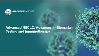 Advanced NSCLC: Advances in Biomarker Testing and Immunotherapy