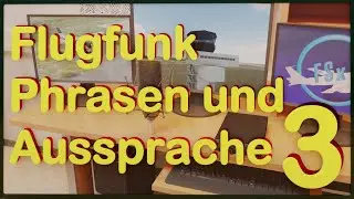 Flugfunk Phrasen und Aussprache - Teil 3