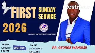 #FIRST SUNDAY SERVICE 2026 || PR GEORGE WANUME || LDM