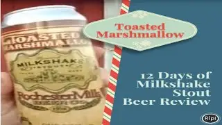 Episode 48: Toasted Marshmallow Milkshake Stout - Rochester Mills - 12 Days of Milkshake Stout #1