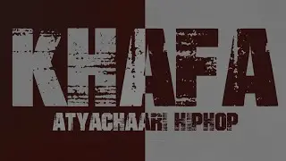 KHAFA | ATYACHAARI HIPHOP | OFFICIAL VIDEO | 2025