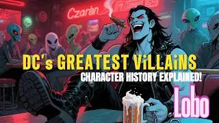 DC's Greatest Super-Villains | Lobo's History Explained What Makes Him One of A Kind