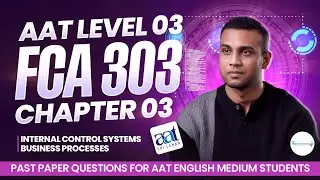 AAT Level 03 | FCA 303 | Chapter 03 &ndash; Internal Control Systems & Business Processes | Past Papers